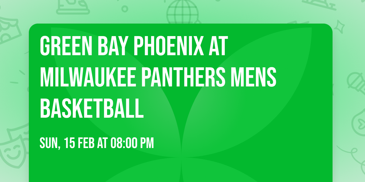 Green Bay Phoenix at Milwaukee Panthers Mens Basketball
