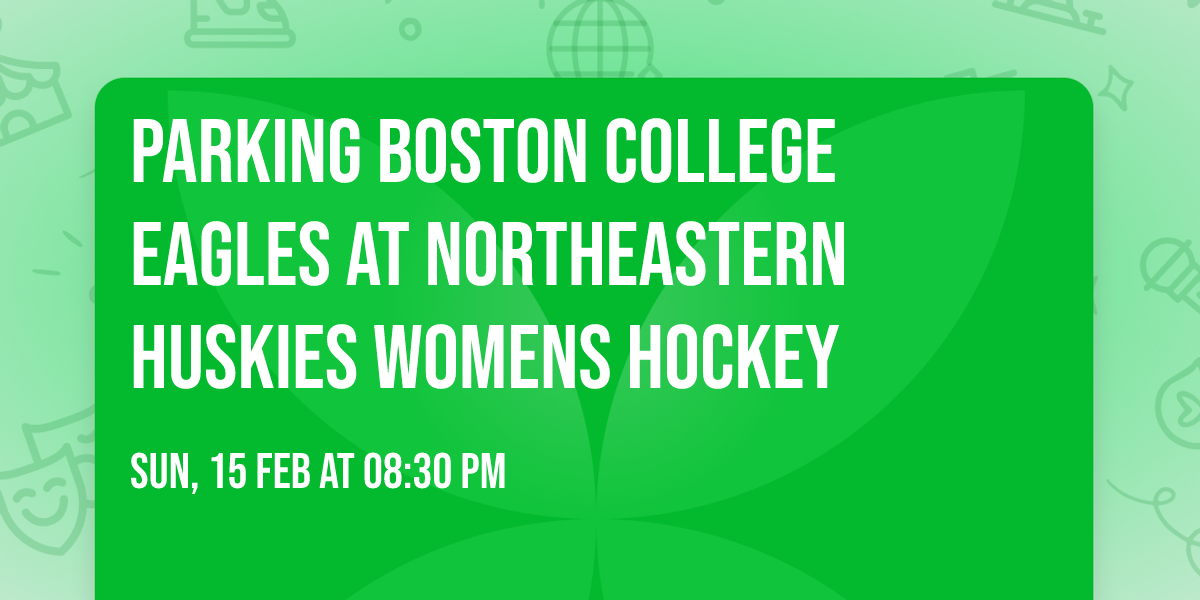 Parking Boston College Eagles at Northeastern Huskies Womens Hockey