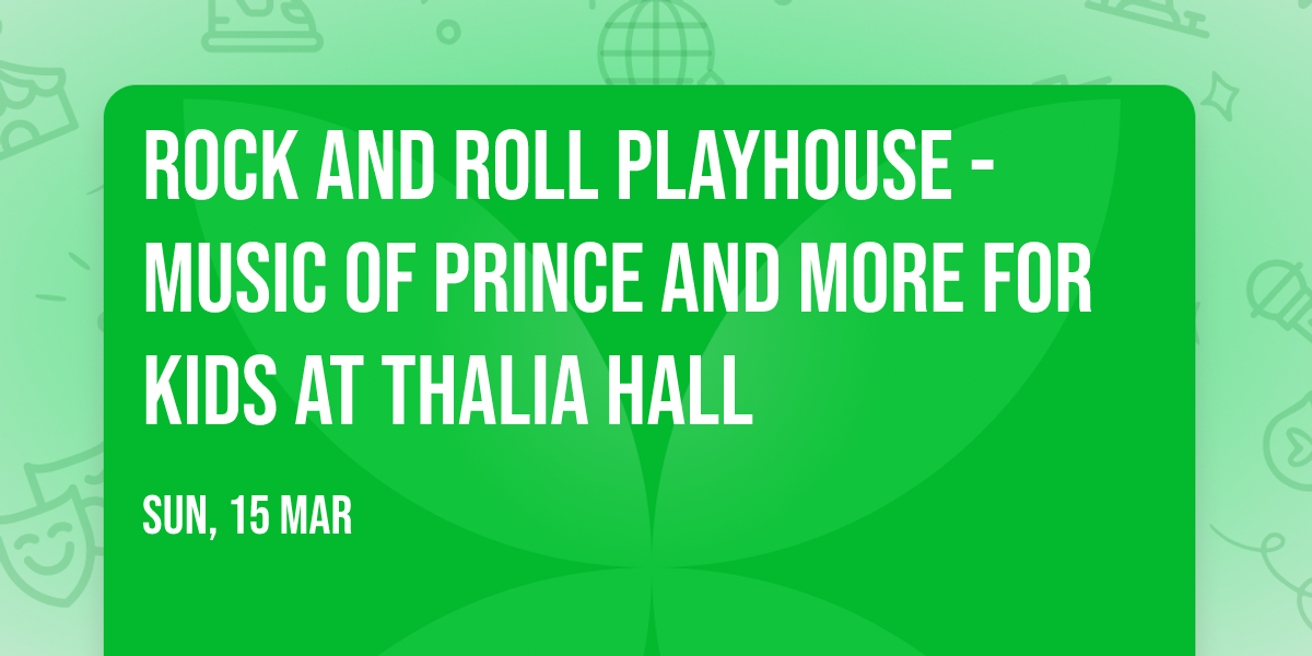 Rock and Roll Playhouse - Music of Prince and More for Kids at Thalia Hall