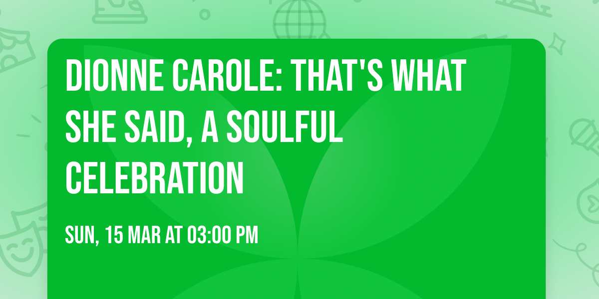 Dionne Carole: That's What She Said, A Soulful  Celebration