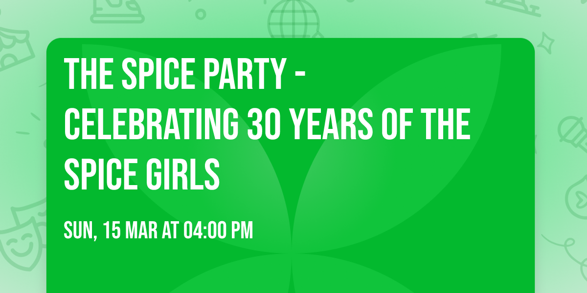 The Spice Party - Celebrating 30 Years of The Spice Girls