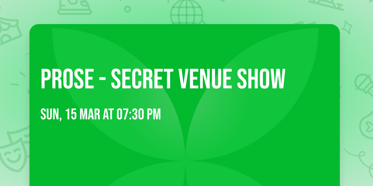 PROSE - Secret Venue Show