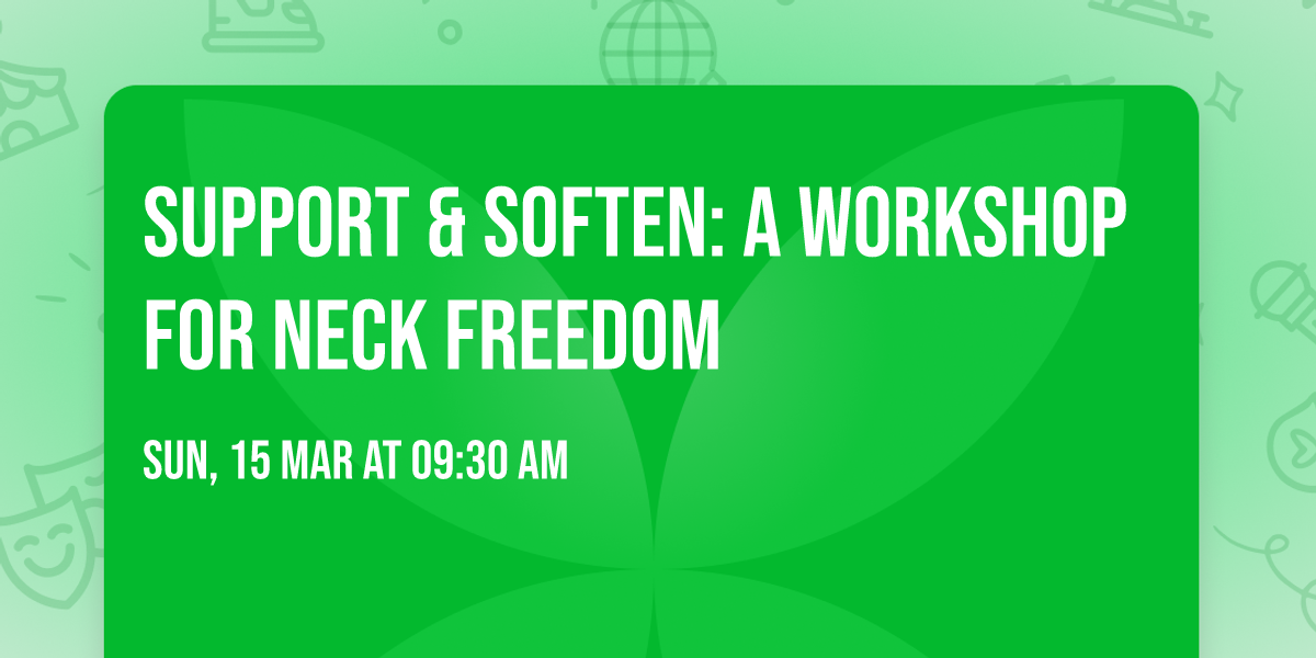 Support & Soften: A Workshop for Neck Freedom