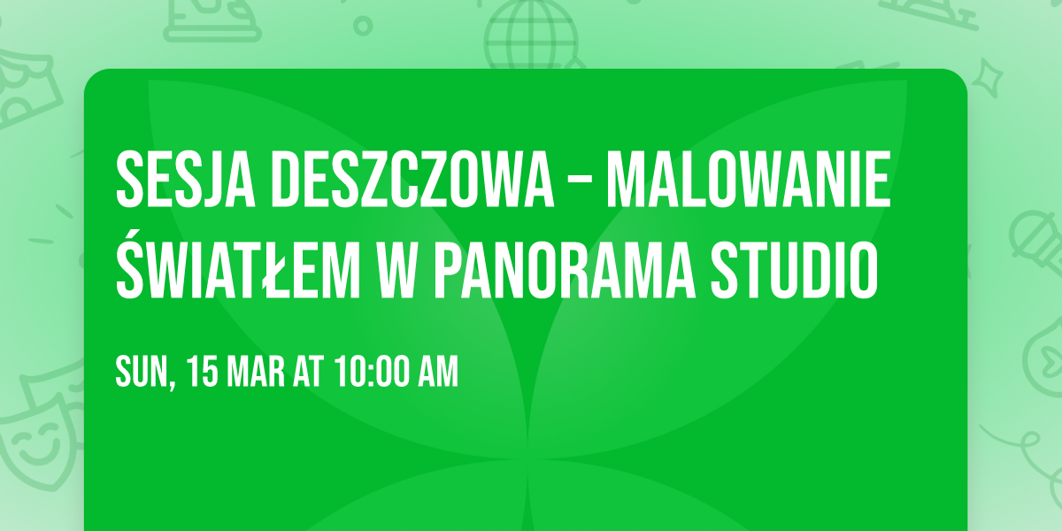SESJA DESZCZOWA \u2013 MALOWANIE \u015aWIAT\u0141EM W PANORAMA STUDIO