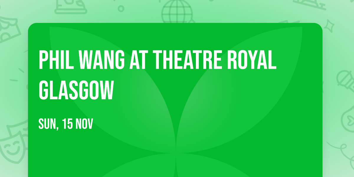 Phil Wang at Theatre Royal Glasgow