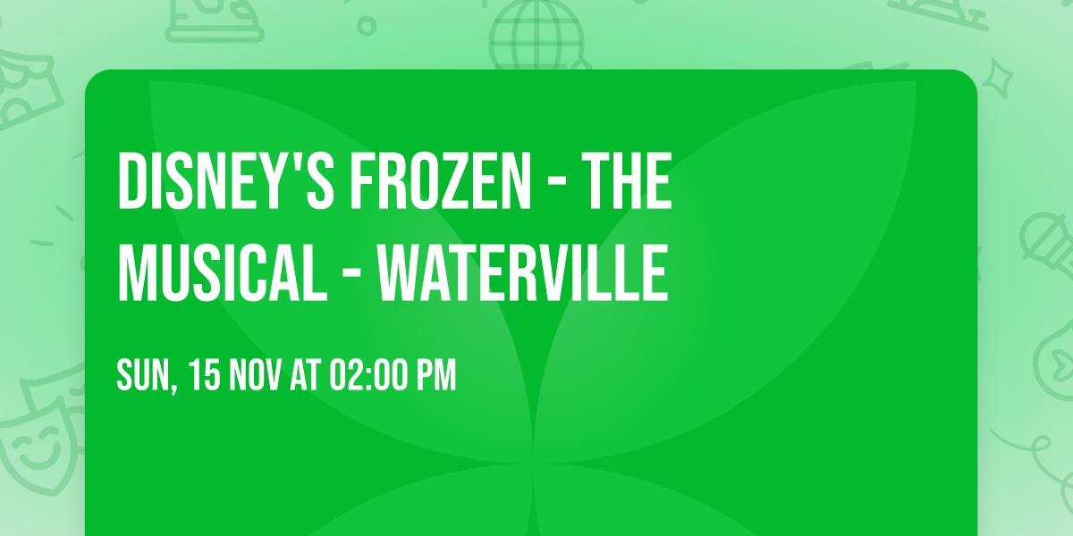 Disney's Frozen - The Musical - Waterville
