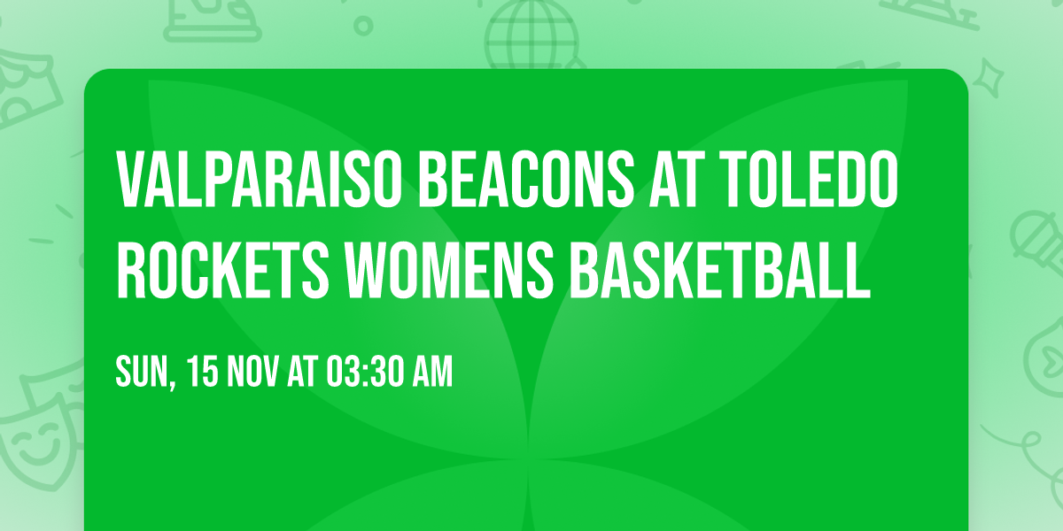 Valparaiso Beacons at Toledo Rockets Womens Basketball
