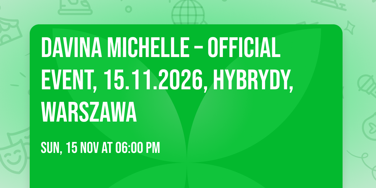 DAVINA MICHELLE \u2013 Official Event, 15.11.2026, Hybrydy, Warszawa