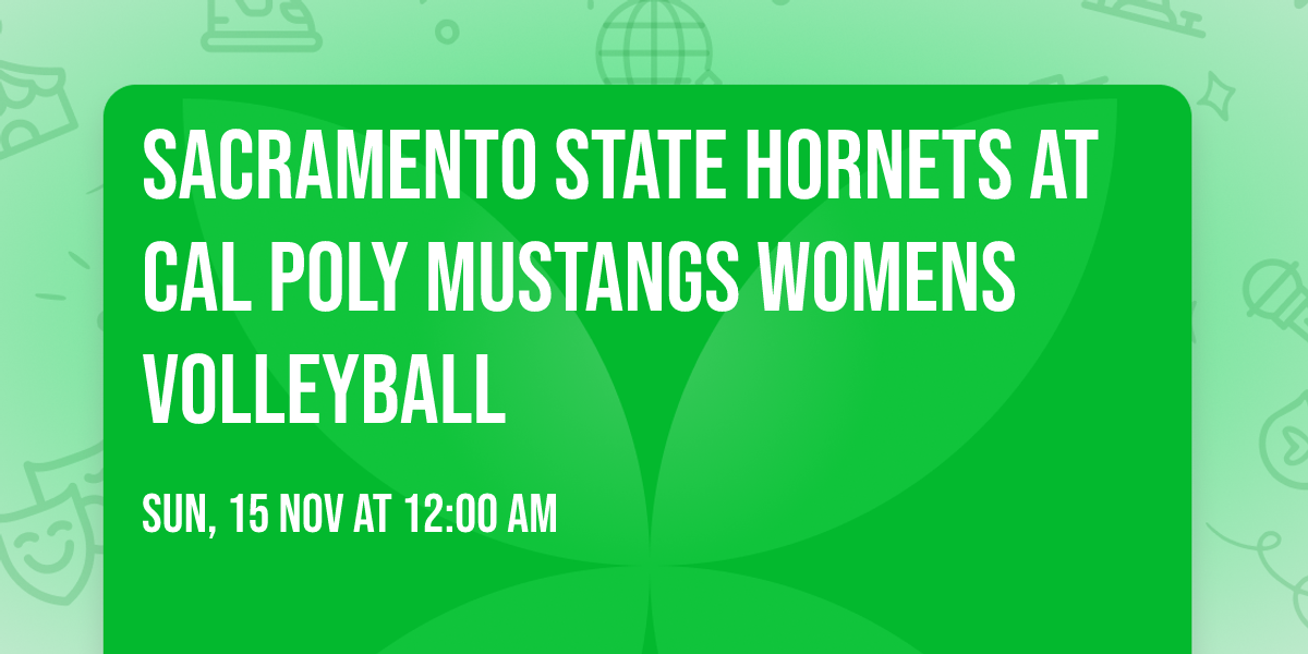 Sacramento State Hornets at Cal Poly Mustangs Womens Volleyball