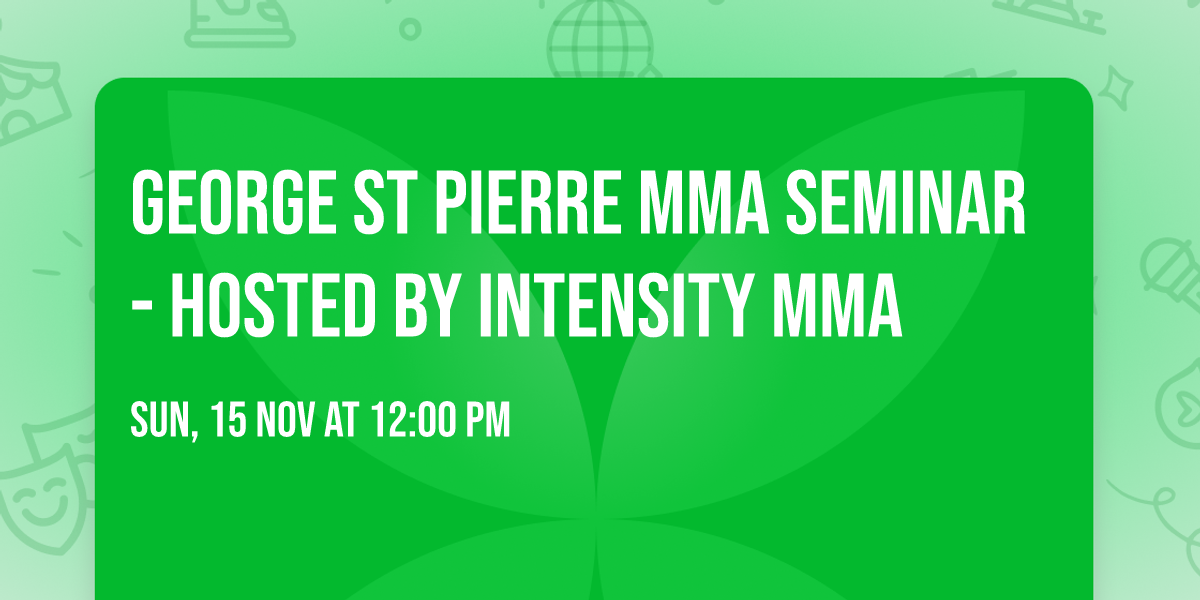 George St Pierre MMA Seminar - Hosted by Intensity MMA