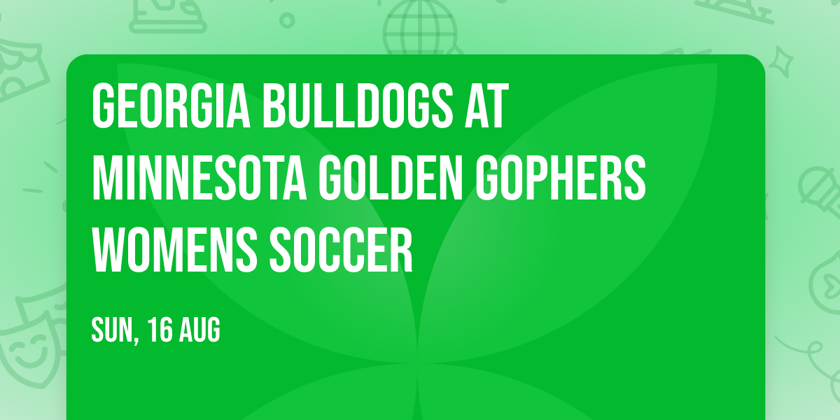 Georgia Bulldogs at Minnesota Golden Gophers Womens Soccer