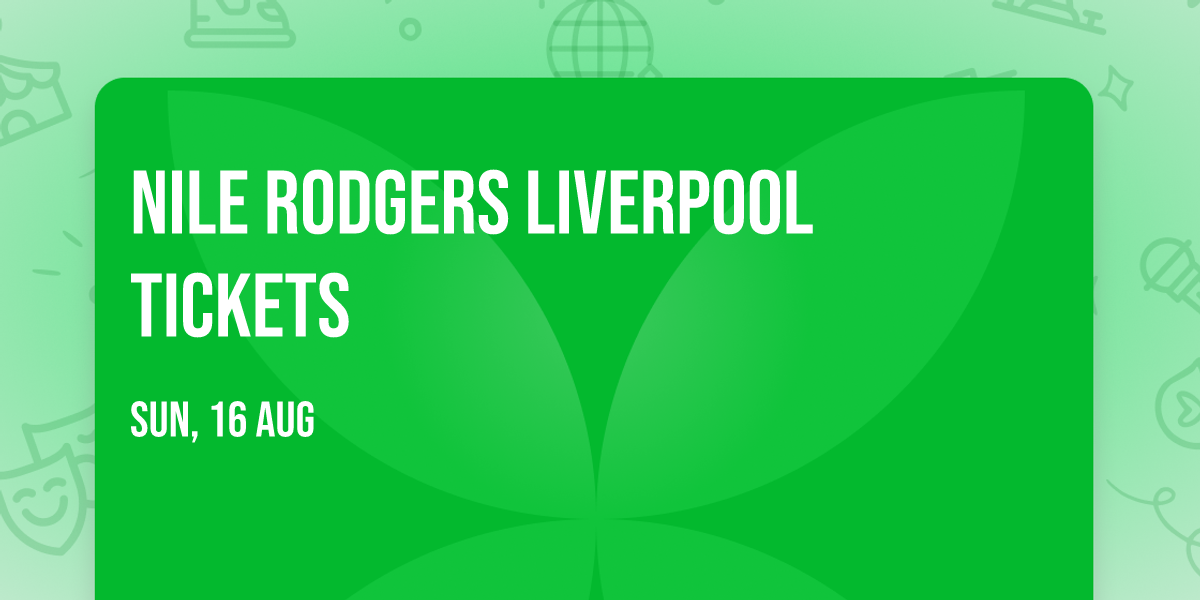 Nile Rodgers Liverpool Tickets