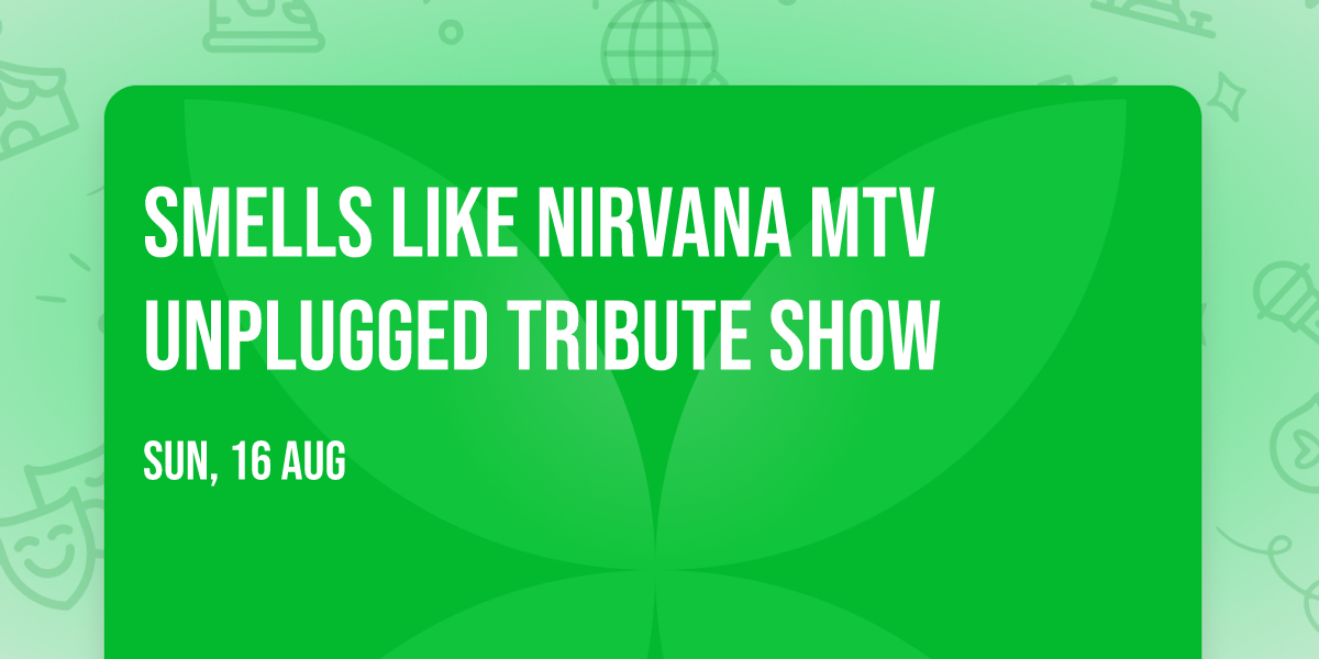 Smells Like Nirvana MTV Unplugged Tribute Show