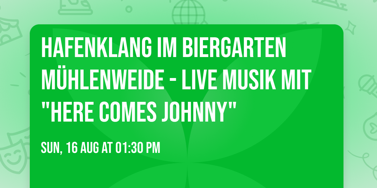 Hafenklang im Biergarten Mühlenweide - live Musik mit "Here comes Johnny"