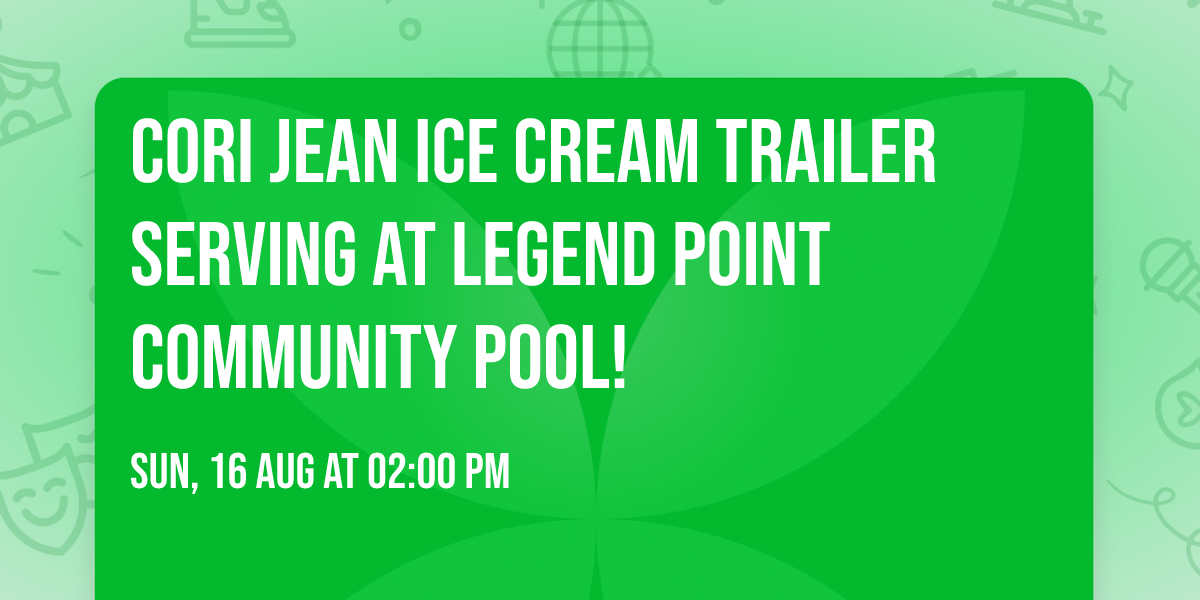 Cori Jean Ice Cream Trailer Serving At Legend Point Community Pool!