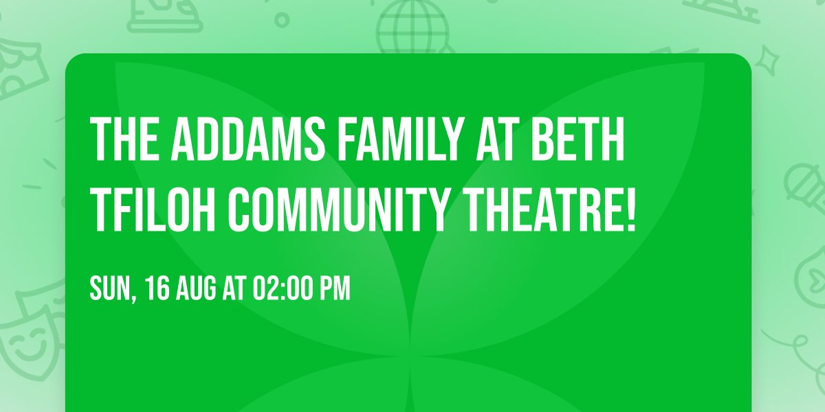 THE ADDAMS FAMILY at Beth Tfiloh Community Theatre! \ud83d\udc7b