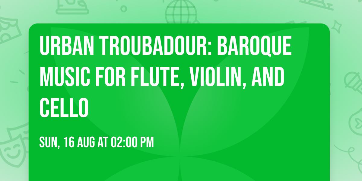 Urban Troubadour: Baroque Music for Flute, Violin, and Cello
