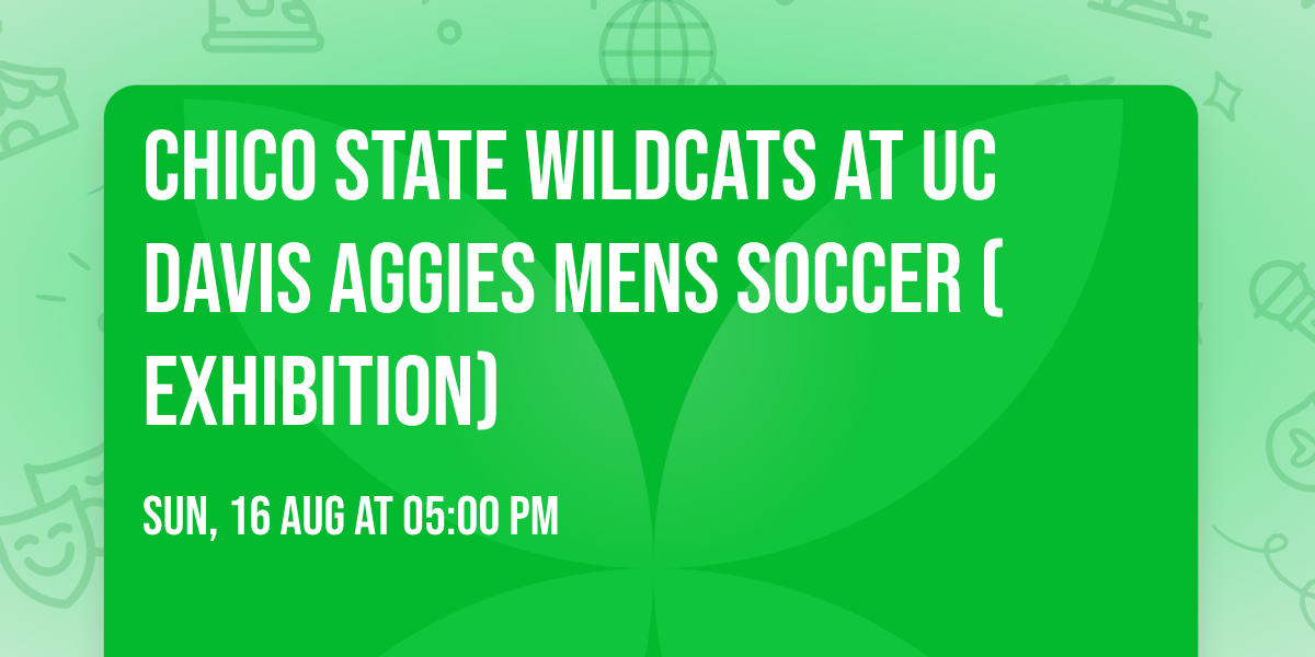 Chico State Wildcats at UC Davis Aggies Mens Soccer (Exhibition)