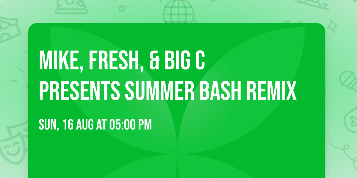 Mike, Fresh, & Big C presents SUMMER BASH REMIX