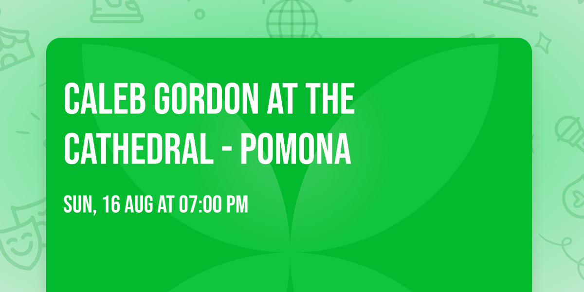 Caleb Gordon at The Cathedral - Pomona
