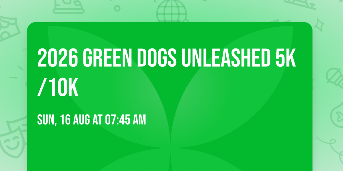 2026 Green Dogs Unleashed 5k\/10k