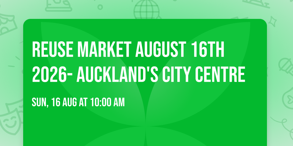 ReUse Market August 16th 2026- Auckland's City Centre