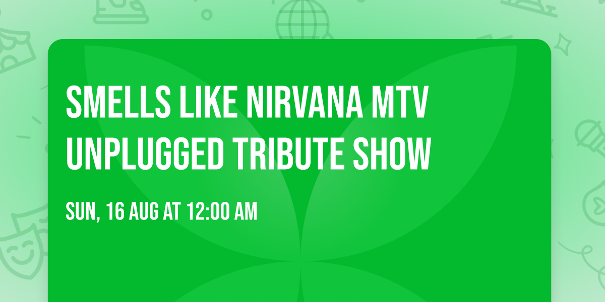 Smells Like Nirvana MTV Unplugged Tribute Show