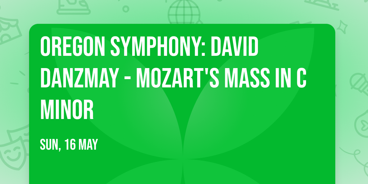 Oregon Symphony: David Danzmay - Mozart's Mass in C Minor