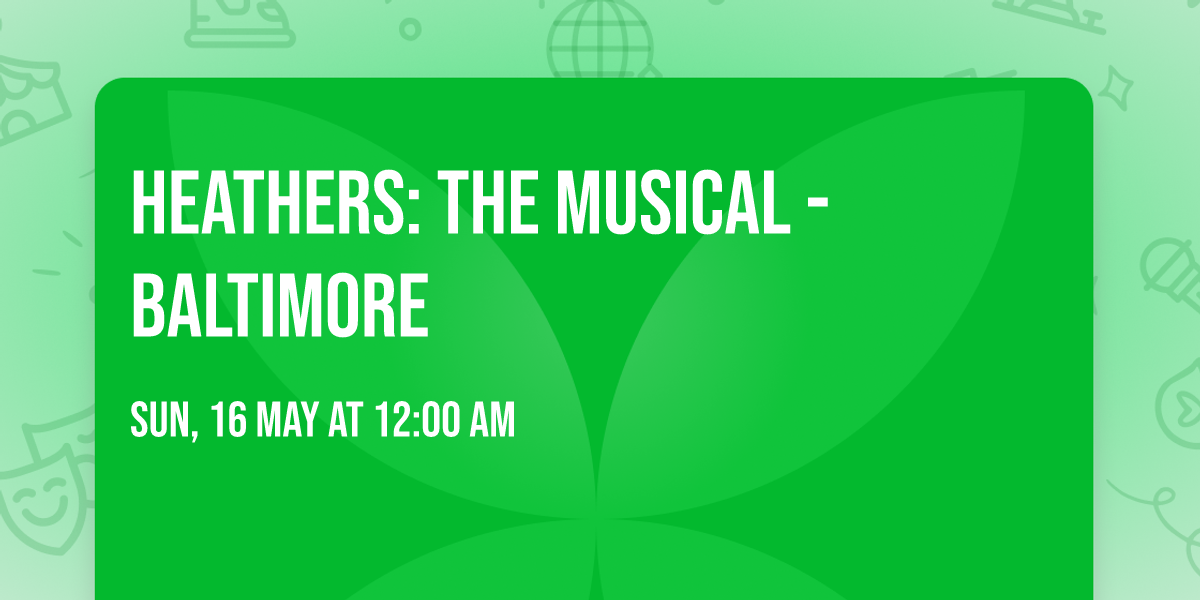 Heathers: The Musical - Baltimore