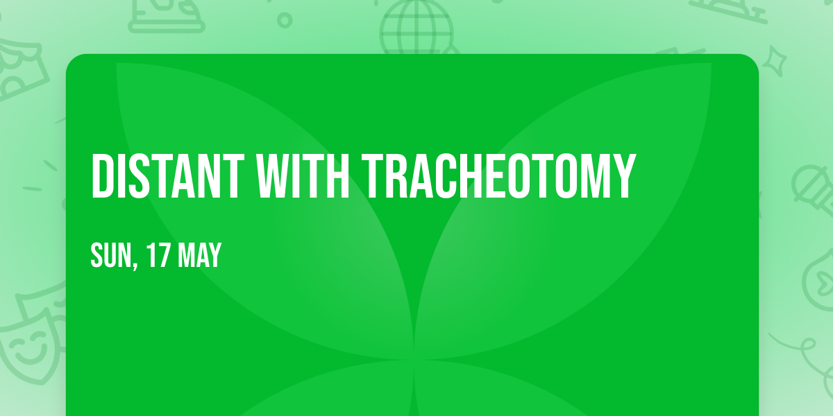 Distant with Tracheotomy