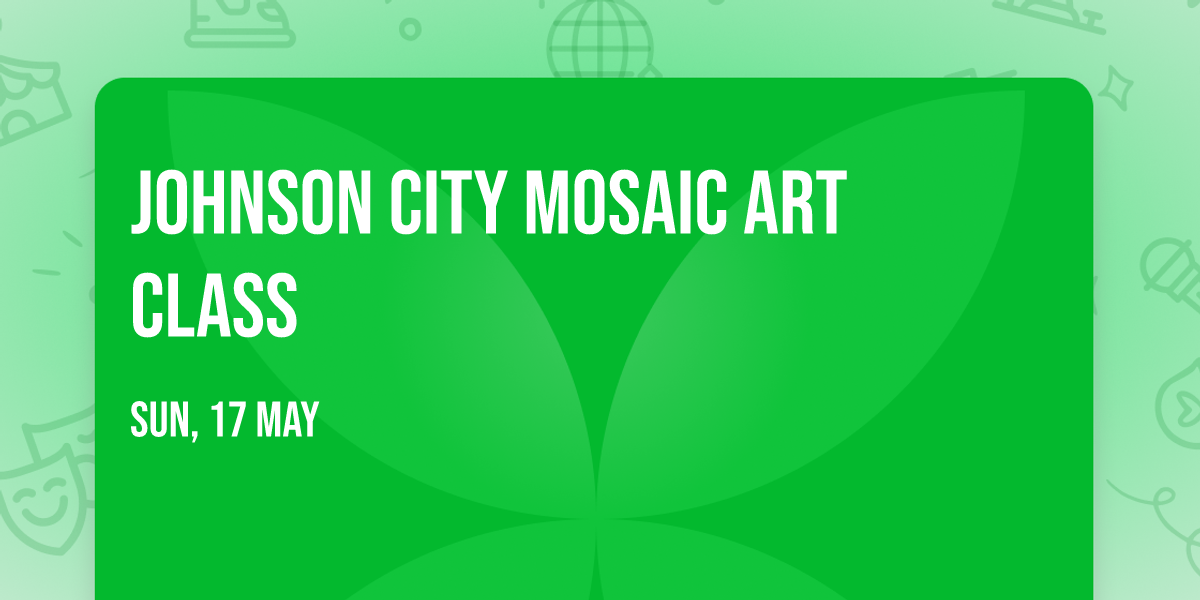 Johnson City Mosaic Art Class