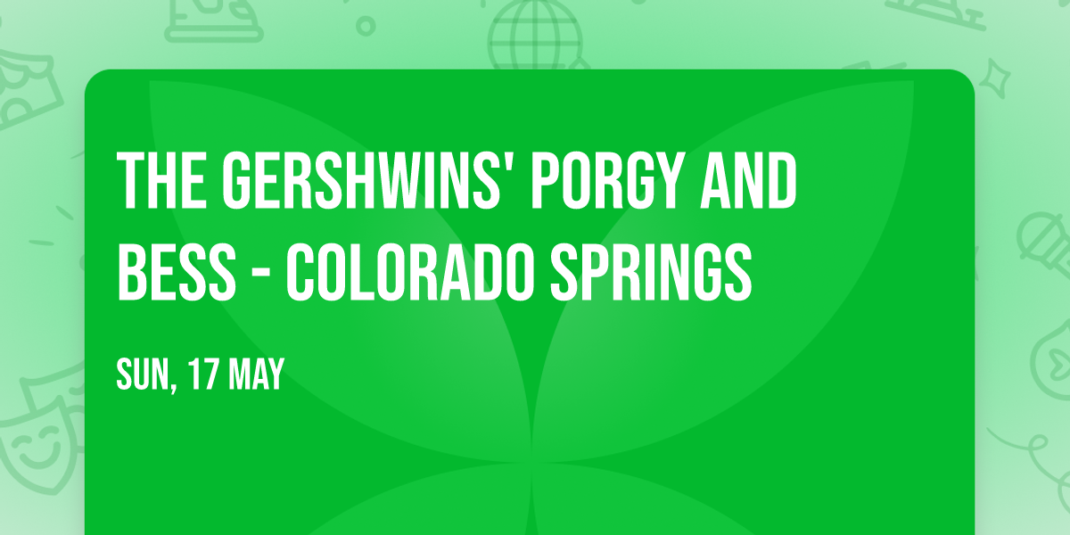 The Gershwins' Porgy And Bess - Colorado Springs