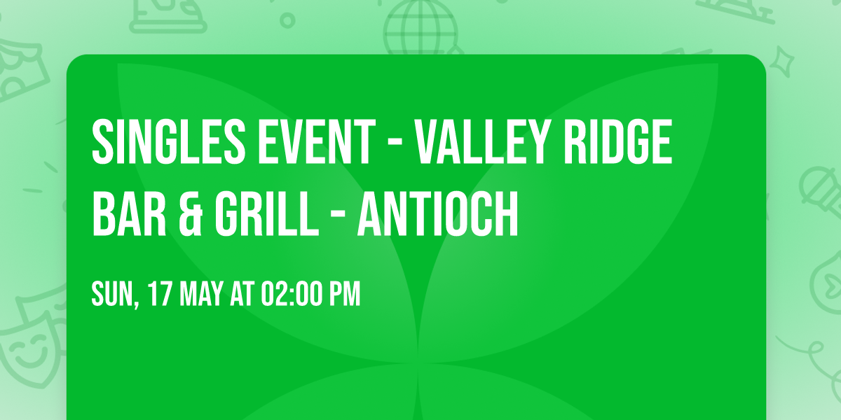 Singles Event - Valley Ridge Bar & Grill - Antioch