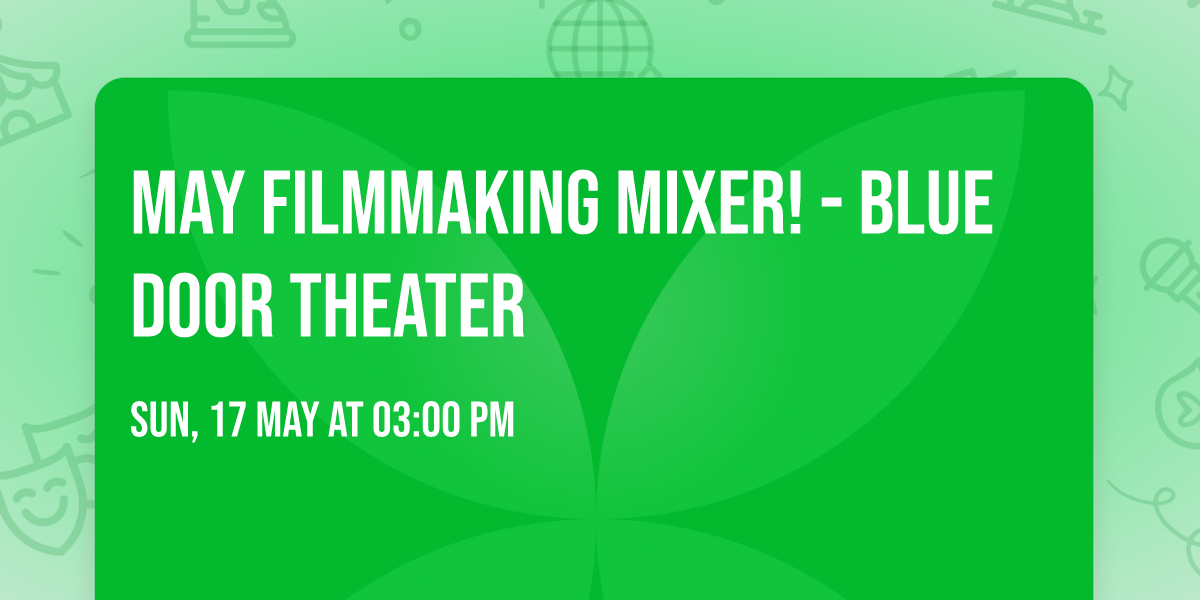 May Filmmaking Mixer! - Blue Door Theater 