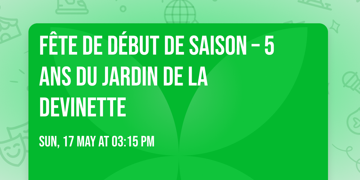 F\u00eate de d\u00e9but de saison \u2013 5 ans du Jardin de la devinette \ud83c\udf3b  