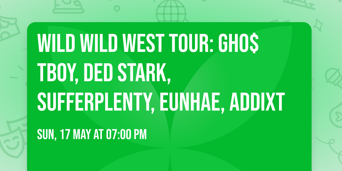 Wild Wild West Tour: GHO$TBOY, Ded Stark, sufferplenty, eunhae, addixt