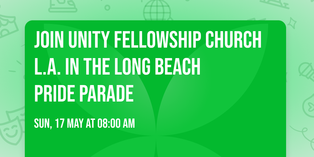 Join Unity fellowship Church L.A. in the Long Beach Pride Parade \ud83c\udf08 