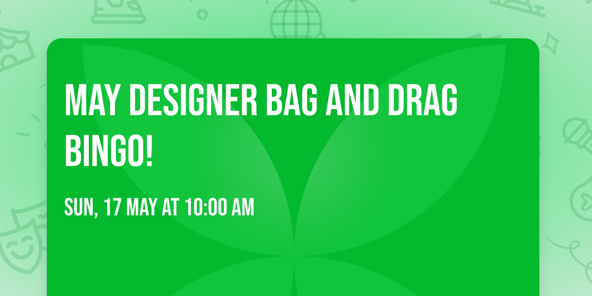 May designer bag and drag bingo!