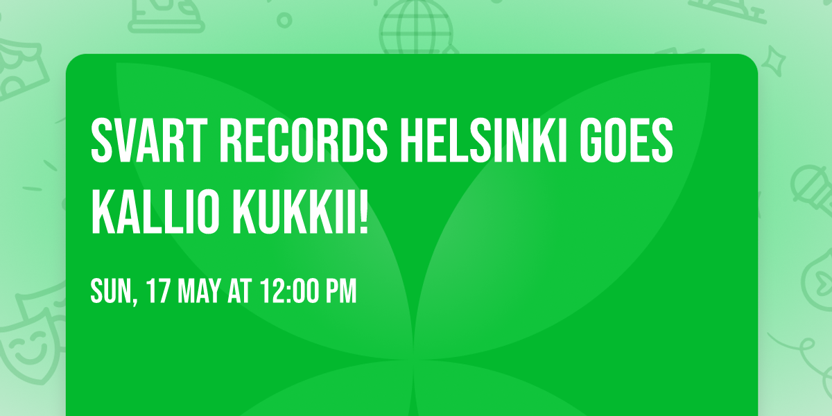 Svart Records Helsinki goes Kallio Kukkii! 