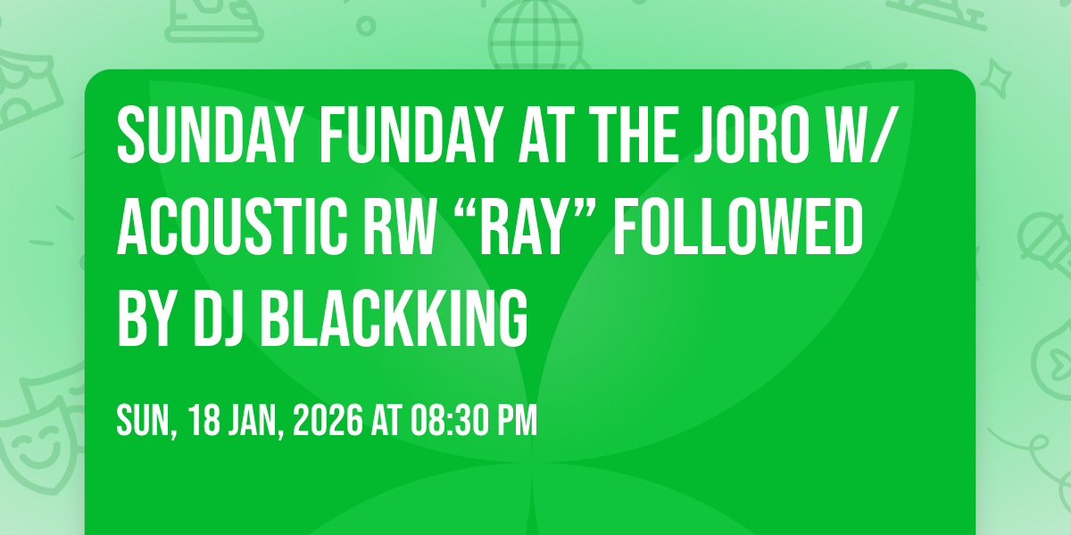 Sunday Funday at the JoRo w/ Acoustic RW “Ray” followed by DJ Blackking