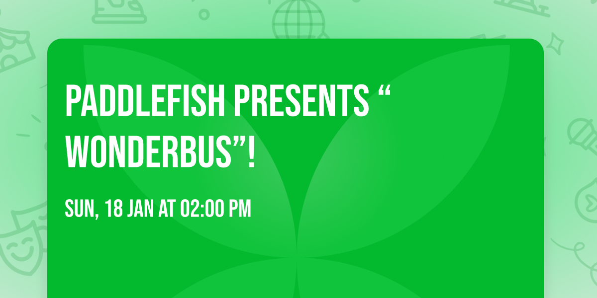 Paddlefish Presents \u201cWonderbus\u201d!