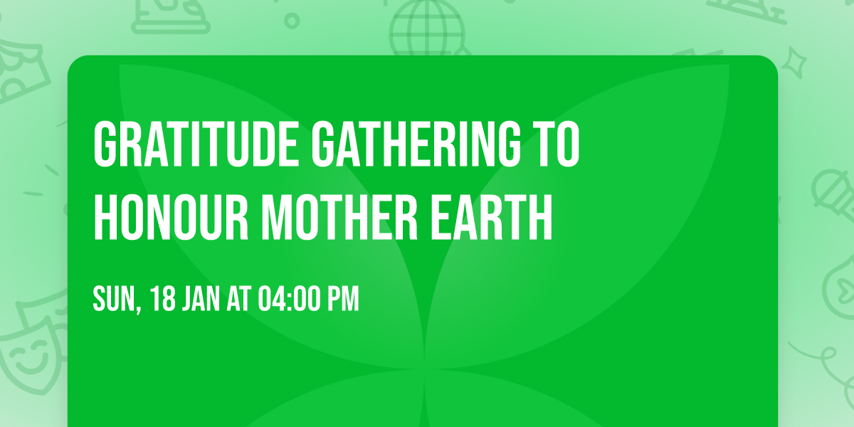 Gratitude Gathering to honour Mother Earth
