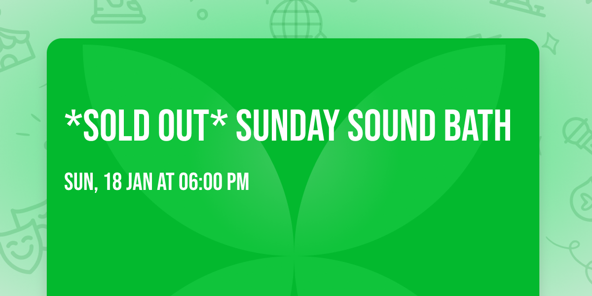 *SOLD OUT* Sunday Sound Bath