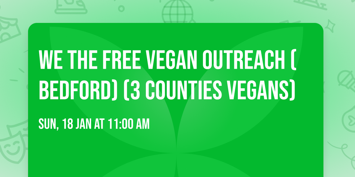 We The Free Vegan Outreach (Bedford) (3 Counties Vegans)