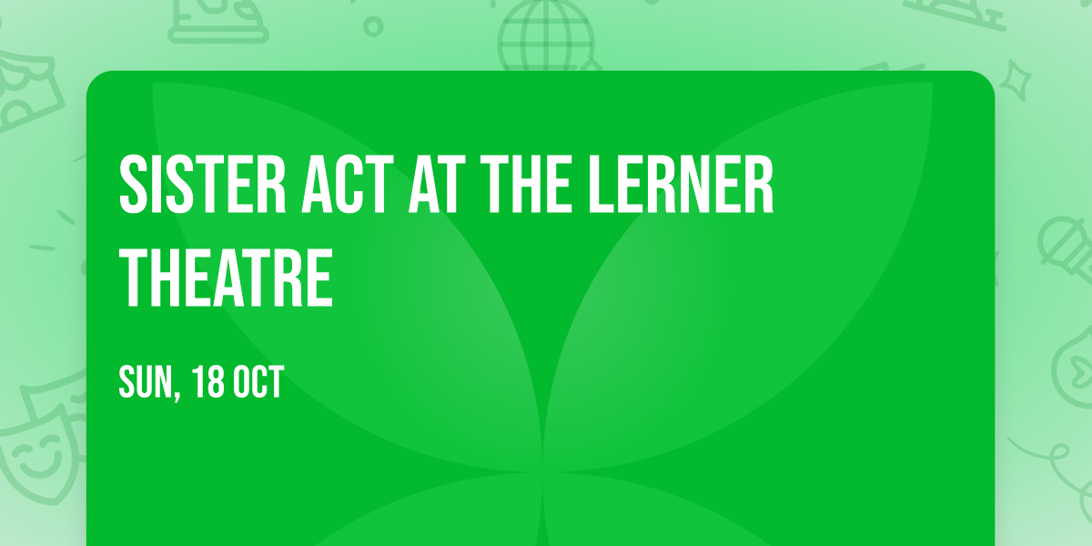 Sister Act at The Lerner Theatre