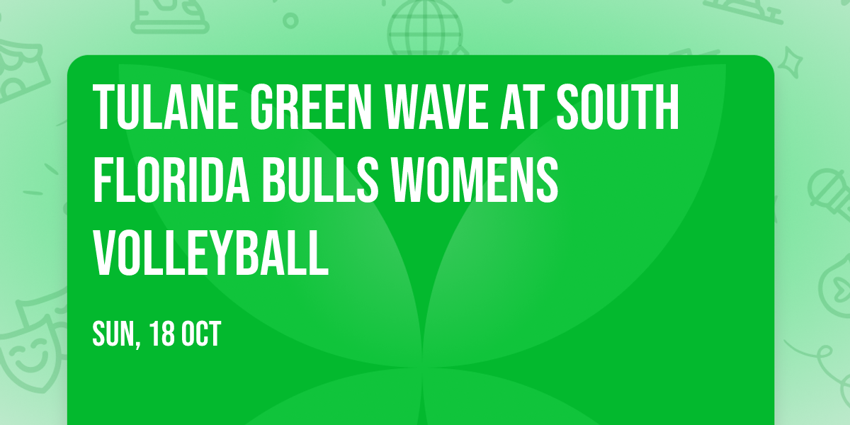 Tulane Green Wave at South Florida Bulls Womens Volleyball