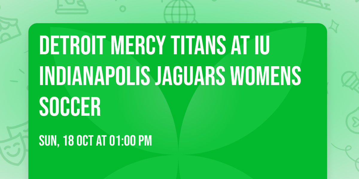 Detroit Mercy Titans at IU Indianapolis Jaguars Womens Soccer