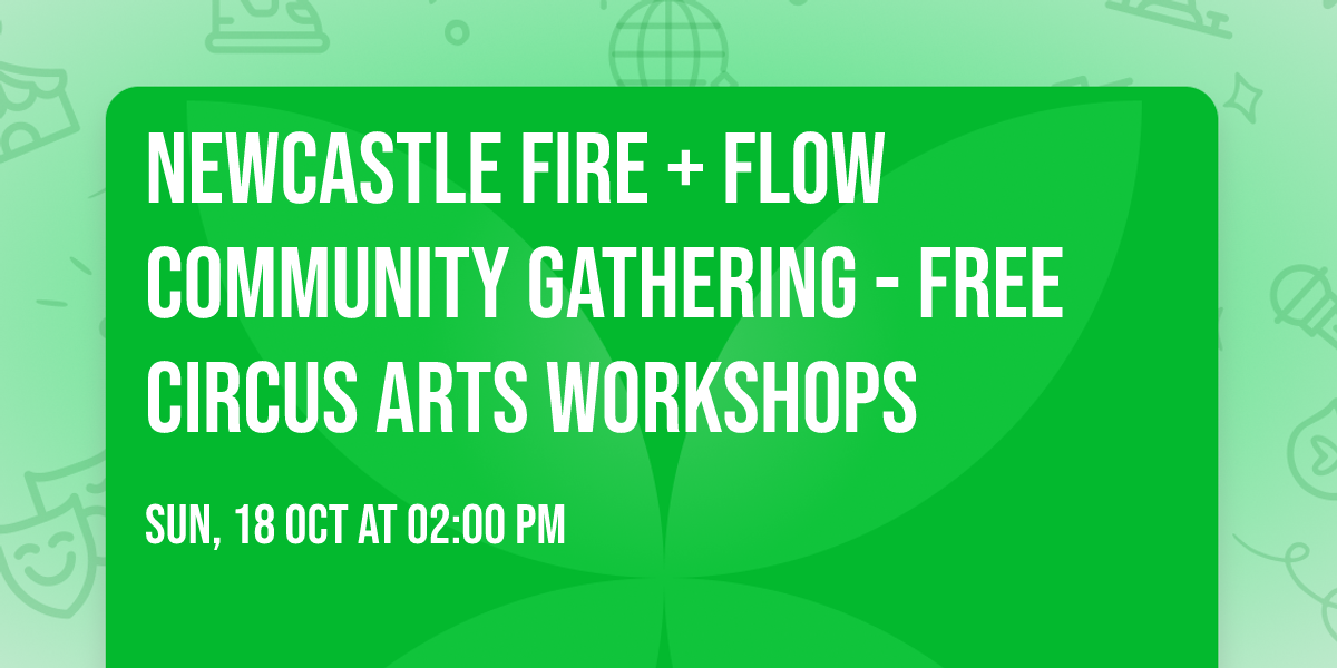 Newcastle Fire + Flow Community Gathering - Free Circus Arts Workshops 