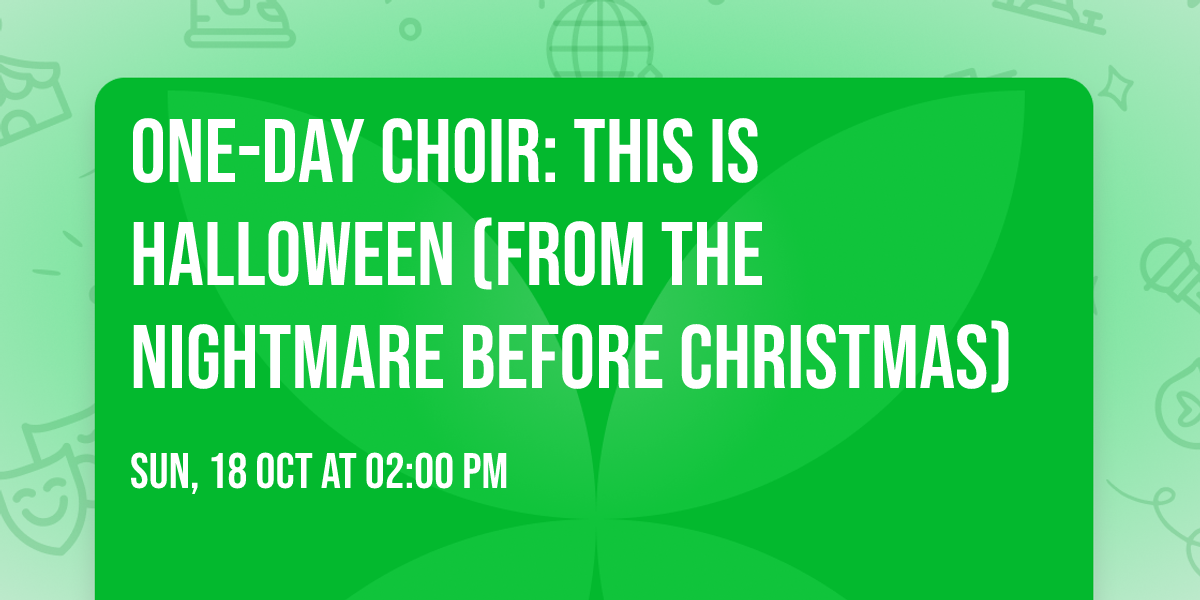 ONE-DAY CHOIR: This Is Halloween (from The Nightmare Before Christmas)