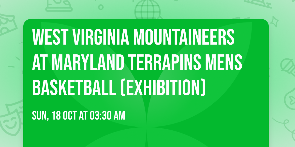 West Virginia Mountaineers at Maryland Terrapins Mens Basketball (Exhibition)